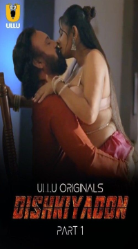 [18+] Dishkiyaoon Part 1 (2024) Hindi Ullu Originals Web Series HDRip Movie images