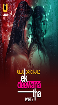 [18+] Ek Deewana Tha Part 2 (2024) Hindi Ullu Originals Web Series HDRip Movie images